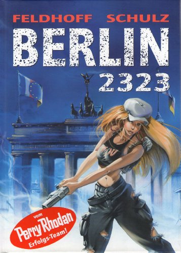 Berlin 2323 : (Reihe: Carlsen Comics) - Feldhoff, Robert; Schulz, Dirk