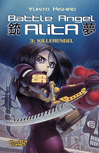 Battle Angel Alita, Taschenbuch-Ausg., Bd.3, Killerengel - Kishiro, Yukito