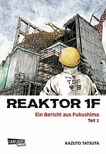 Reaktor 1F - Ein Bericht aus Fukushima 1 - Kazuto Tatsuta