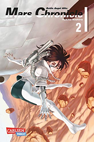 Battle Angel Alita - Mars Chronicle 2: Nach LAST ORDER ist MARS CHRONICLE der dritte Teil der BATTLE-ANGEL-ALITA-Reihe (2) - Kishiro, Yukito