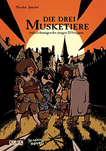 Die drei Musketiere: Aus dem Tagebuch des jungen D'Artagnan - Juncker, Nicolas
