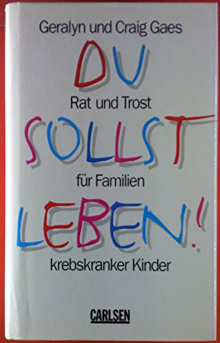 Stock image for Du sollst Leben!, Rat und Trost fr Familien krebskranker Kinder, for sale by DER COMICWURM - Ralf Heinig