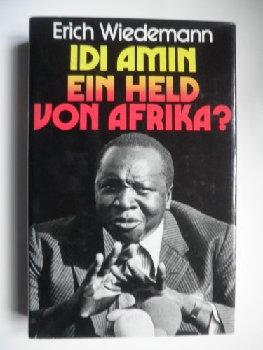 Idi Amin. Ein Held von Afrika?
