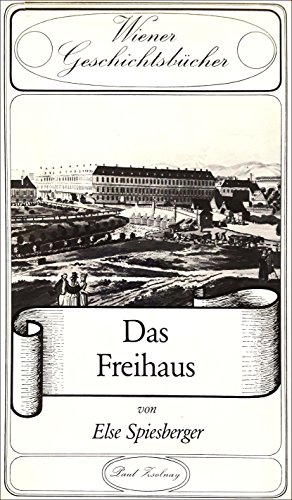 Das Freihaus. (= Wiener Geschichtsbücher, Band 25). - Spiesberger, Else