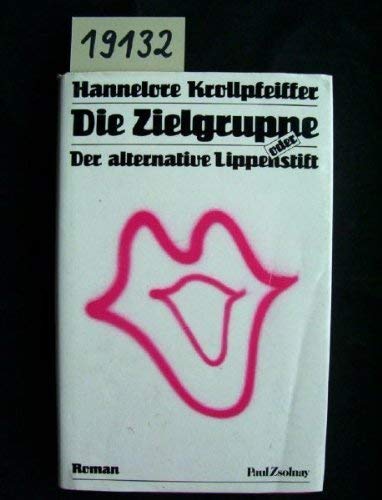 Beispielbild fr Die Zielgruppe oder Der alternative Lippenstift : Roman. zum Verkauf von Antiquariat + Buchhandlung Bcher-Quell