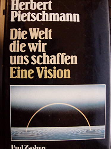 Stock image for Die Welt die wir uns schaffen. Eine Vision for sale by medimops