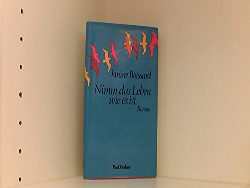 Nimm das Leben wie es ist Roman - Boissard, Janine und Gertrud Barnert