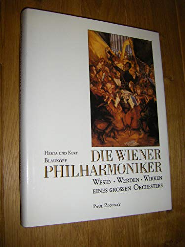 Die Wiener Philharmoniker. - Wesen, Werden, Wirken eimes grossen Orchesters. Herta u. Kurt Blaukopf