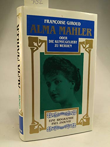 Beispielbild fr Alma Mahler oder die Kunst geliebt zu werden zum Verkauf von Versandantiquariat Felix Mcke