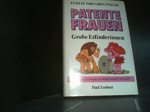 Patente Frauen. Große Erfinderinnen. - Vare, Ethlie Ann und Greg Ptacek