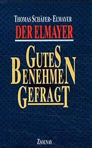 Imagen de archivo de Der Elmayer: Gutes Benehmen gefragt (German Edition) a la venta por Half Price Books Inc.