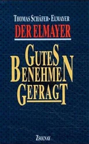 Stock image for Der Elmayer: Gutes Benehmen gefragt (German Edition) for sale by GF Books, Inc.