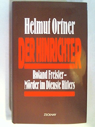 Beispielbild fr Der Hinrichter: Roland Freisler - Mrder im Dienste Hitlers zum Verkauf von medimops