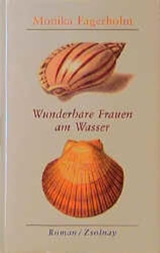 Wunderbare Frauen am Wasser. Ein Roman Ã¼ber Geschwister. (9783552048256) by Fagerholm, Monika