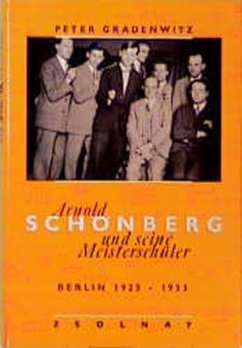 Arnold SchoÌˆnberg und seine MeisterschuÌˆler: Berlin 1925-1933 (German Edition) (9783552048997) by Gradenwitz, Peter