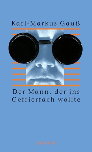 Der Mann, der ins Gefrierfach wollte: AlbumblaÌˆtter (German Edition) (9783552049369) by Gauss, Karl-Markus