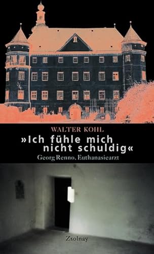 9783552049734: Ich fhle mich nicht schuldig: Georg Renno, Euthanasiearzt