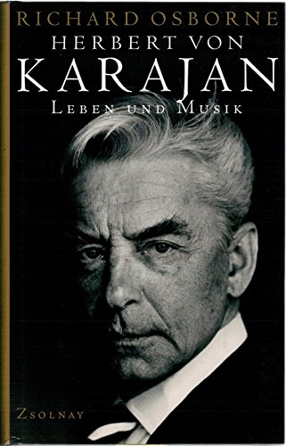 Herbert von Karajan. Leben und Musik. (9783552051713) by Osborne, Richard