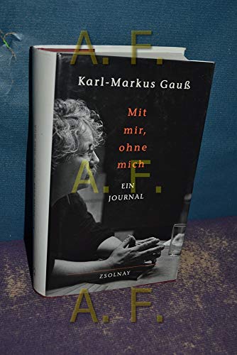 Mit mir, ohne mich. Ein Journal. (9783552051812) by GauÃŸ, Karl-Markus