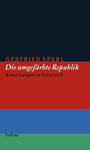 Die umgefärbte Republik. Anmerkungen zu Österreich. Mit Zeichn. von Dieter Zehentmayr