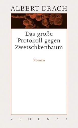 Werkausgabe in 10 Bänden - Albert Drach: Das große Protokoll gegen Zwetschkenbaum: Roman, Werke Band 5: Bd. 5 - Drach, Albert
