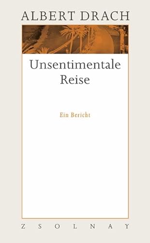 Werkausgabe in 10 Bänden - Albert Drach: Unsentimentale Reise: Ein Bericht. Werke Band 3: Bd. 3 - Drach, Albert