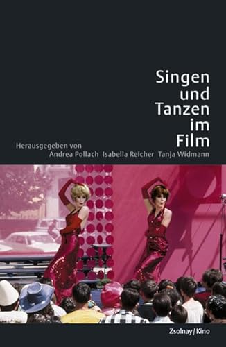 Singen und Tanzen im Film. hrsg. von Andrea Pollach . [Übers.: Christian Höller .]