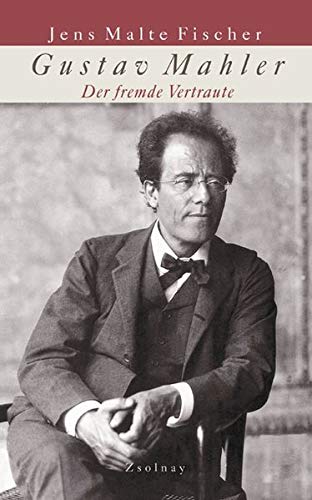 Beispielbild fr Gustav Mahler: Der fremde Vertraute zum Verkauf von medimops