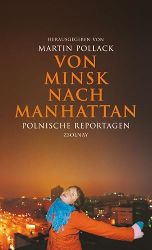 Beispielbild fr Von Minsk nach Manhattan: Polnische Reportagen zum Verkauf von medimops