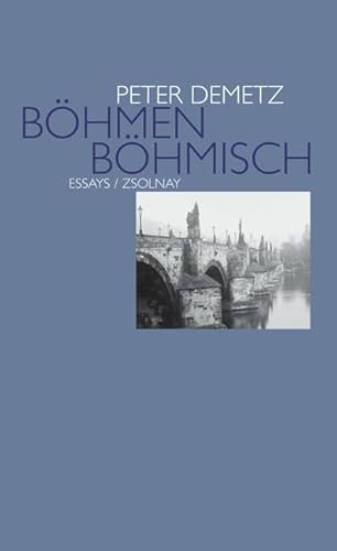 Bohmen bohmisch: Essays - DEMETZ, Peter