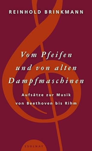 9783552053755: Vom Pfeifen und von alten Dampfmaschinen: Aufstze zur Musik von Beethoven bis Rihm