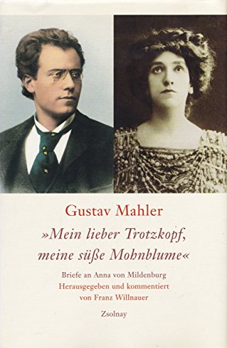 Beispielbild fr Gustav Mahler "Mein lieber Trotzkopf, meine se Mohnblume": Briefe an Anna von Mildenburg zum Verkauf von bookdown