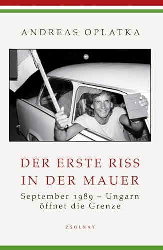 9783552054592: Der erste Riss in der Mauer: September 1989 - Ungarn ffnet die Grenze