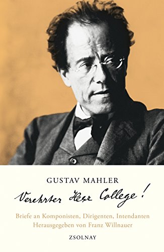 9783552054998: Gustav Mahler "Verehrter Herr College!": Briefe an Komponisten, Dirigenten, Intendanten