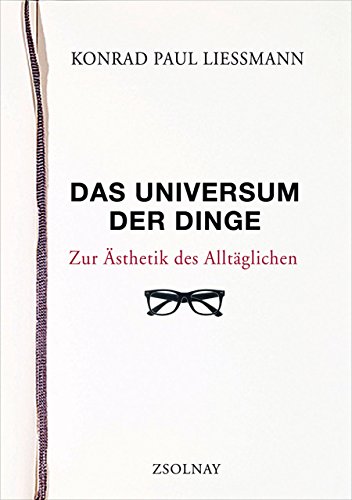 Das Universum der Dinge - Konrad Paul Liessmann