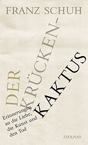 Stock image for Der Krckenkaktus: Erinnerungen an die Liebe, die Kunst und den Tod for sale by medimops