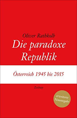 Beispielbild fr Die paradoxe Republik: sterreich 1945 bis 2015 zum Verkauf von medimops