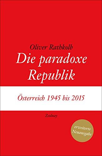 Stock image for Die paradoxe Republik: sterreich 1945 bis 2015 for sale by medimops