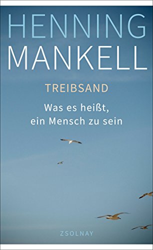 Treibsand: Was es heiÃŸt, ein Mensch zu sein - Henning Mankell, Wolfgang Butt