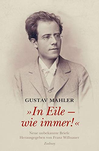 9783552057746: Gustav Mahler "In Eile - wie immer!": Neue unbekannte Briefe