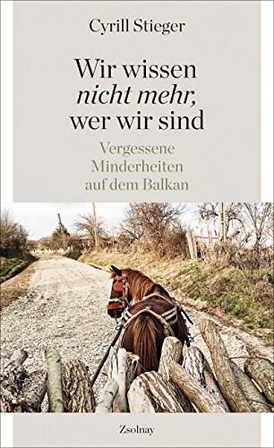 9783552058606: "Wir wissen nicht mehr, wer wir sind": Vergessene Minderheiten auf dem Balkan