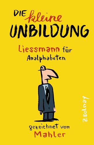 Beispielbild fr Die kleine Unbildung: Liessmann fr Analphabeten zum Verkauf von medimops