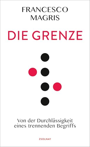 Beispielbild fr Die Grenze: Von der Durchlssigkeit eines trennenden Begriffs zum Verkauf von medimops