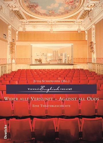 Beispielbild fr Vienna's English Theatre. Wider alle Vernunft / Against all Odds. Eine Theatergeschichte / A Theaters History. zum Verkauf von Buchhandlung Gerhard Hcher