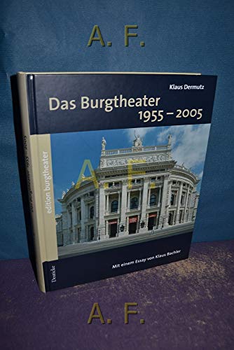 9783552060227: Das Burgtheater 1955 - 2005: Die Welt-Bhne im Wandel der Zeiten