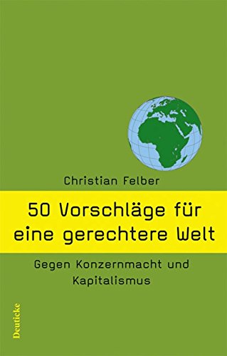Stock image for 50 Vorschlge fr eine gerechtere Welt: Gegen Konzernmacht und Kapitalismus for sale by medimops