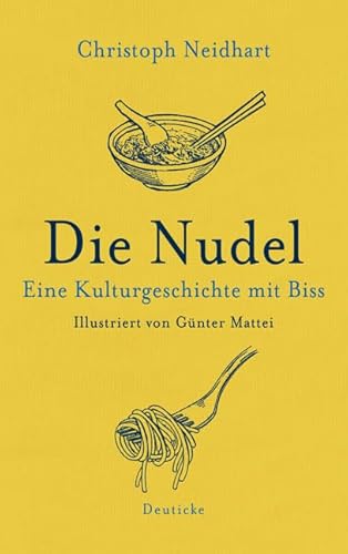 Stock image for Die Nudel: Eine Kulturgeschichte mit Biss for sale by medimops