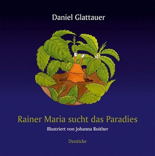 Rainer Maria sucht das Paradies. Daniel Glattauer. Ill. von Johanna Roither