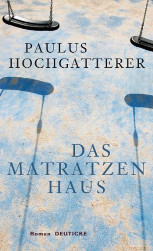 Das Matratzenhaus, Roman, - Hochgatterer, Paulus