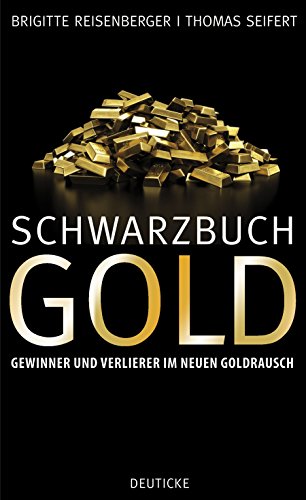 9783552061743: Schwarzbuch Gold: Gewinner und Verlierer im neuen Goldrausch
